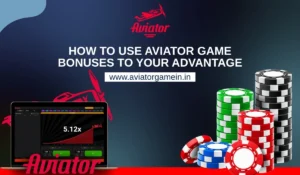 Read more about the article How to Use Aviator Game Bonuses to Your Advantage