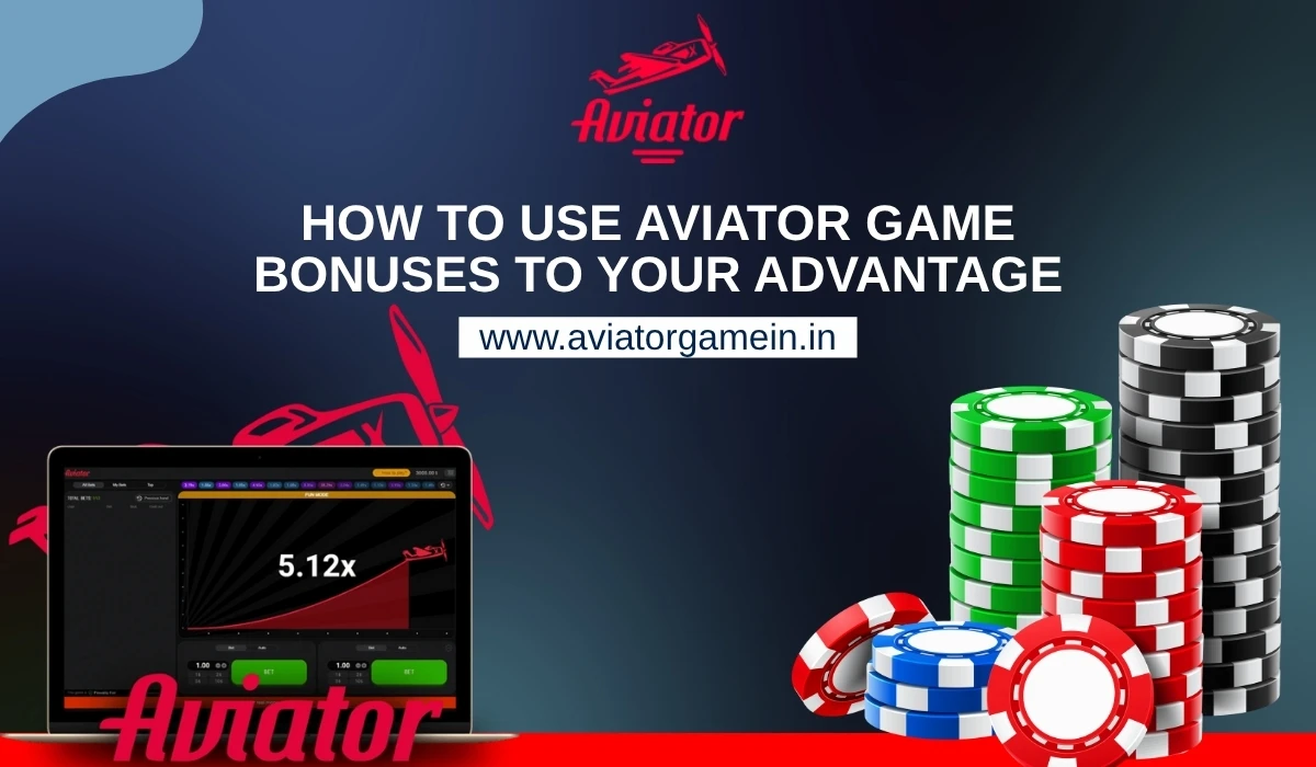 How to Use Aviator Game Bonuses to Your Advantage