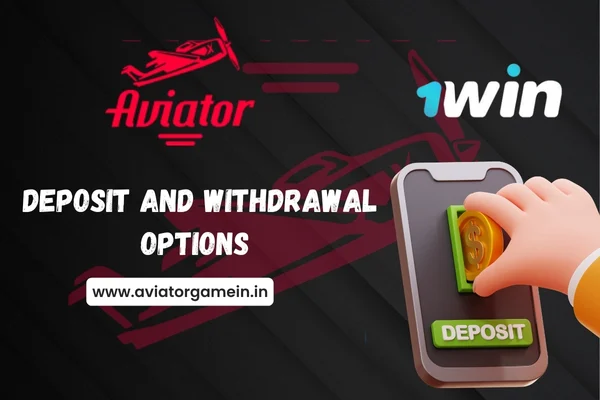 Deposit and Withdrawal Options 1win