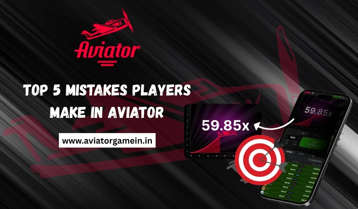 Top 5 Mistakes Players Make in Aviator